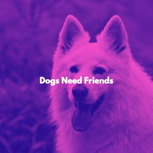 Dogs Need Friends - Morning Brunch Music