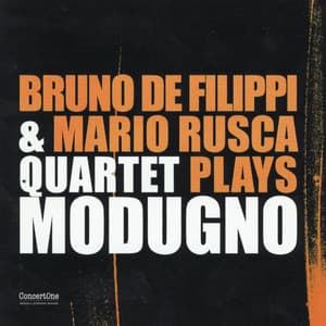 Bruno De Filippi & Mario Rusca Quartet Plays Modugno - Bruno De Filippi