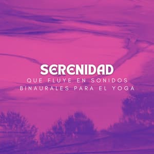 Serenidad Que Fluye En Sonidos Binaurales Para El Yoga - Energía orbital de 432 Hz