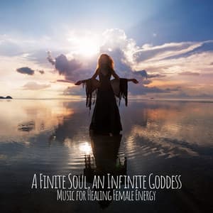 A Finite Soul, an Infinite Goddess: Music for Healing Female Energy, Awakening Your Inner Peace, Yoga, Meditation & Relaxation - Hindi Direction