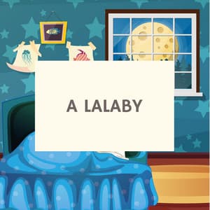 A Lalaby - Sleeping Music for Babies