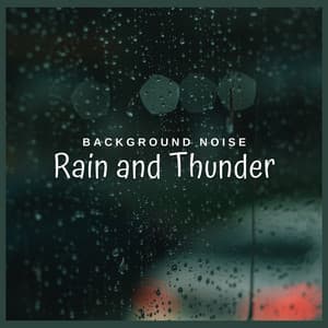 Background Noise: Rain and Thunder - Background Noise From TraxLab
