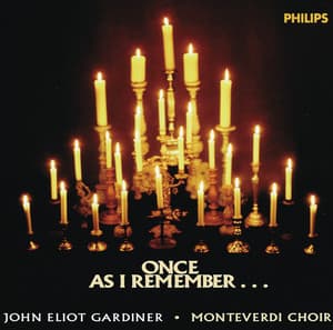 Once, as I remember... - The Monteverdi Choir