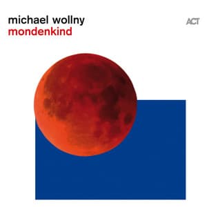 Mondenkind - Michael Wollny