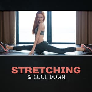 Stretching & Cool Down – New Age Workout Music, Fitness Music Relaxation. Yoga Training, Meditation Background, Relax and Calm Down - Restorative Music Universe