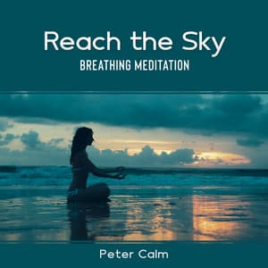 Reach the Sky: Breathing Meditation - Peter Calm