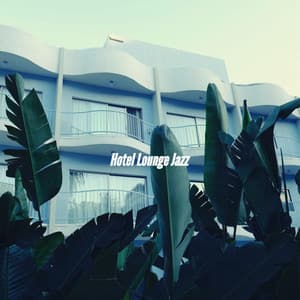 Hotel Lounge Jazz - Cafe Smooth Jazz Playlist All-stars