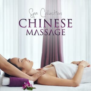 Chinese Massage - Spa Collection - Pressure Points Activated to Boost Energy and Achieve Full Health - Pure Massage Music Consort