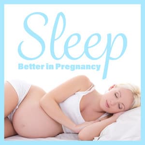 Sleep Better in Pregnancy - Chill Out Time Consort