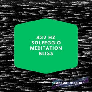 432 Hz Solfeggio Meditation Bliss - Hz Granular Sounds
