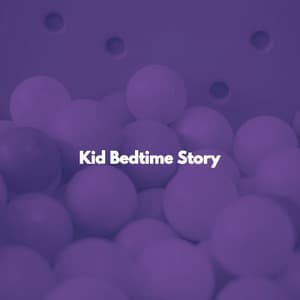 Kid Bedtime Story - Childrens Bedtime Music