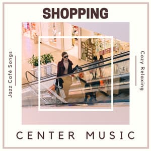 Shopping Center Music - Cozy Relaxing Jazz Cafè Songs - Paradise Café