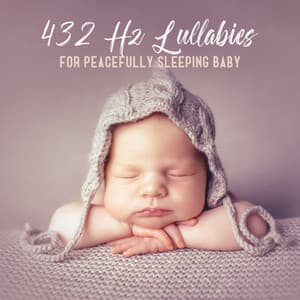 432 Hz Lullabies for Peacefully Sleeping Baby - Sleep Lullabies for Newborn