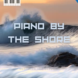 Piano by the Shore - Soothing Sea Serenity