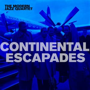 Continental Escapades - The Modern Jazz Quartet