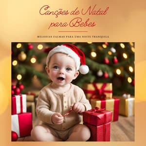 Canções de Natal para Bebes: Melodias Calmas para uma Noite Tranquila, Músicas para Adormecer na Véspera de Natal - César Natal