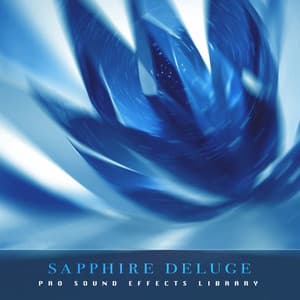 Sapphire Deluge - Pro Sound Effects Library
