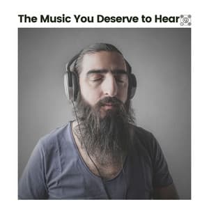 The Music You Deserve to Hear - New Age Anti Stress Universe