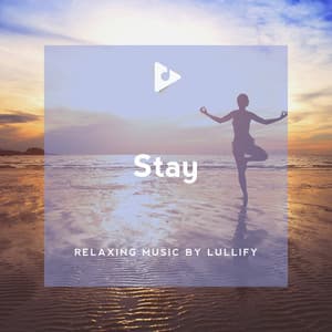 Stay - Relaxing Music by Lullify
