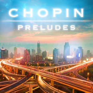 Chopin Preludes - Frédéric Chopin