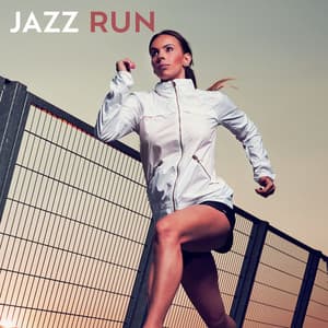 JAZZ RUN: Fast Jazz Music For Your Daily Run - Musician of The World
