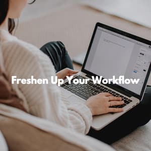 Freshen Up Your Workflow - Musique de Restaurant Chic