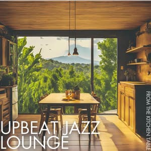 From the Kitchen Table - Upbeat Jazz Lounge