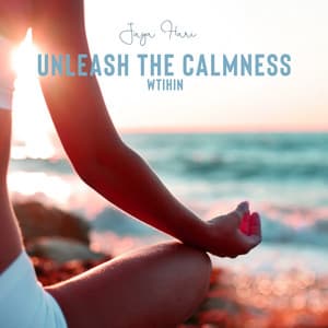 Unleash the Calmness Wtihin - Jaya Hari