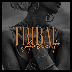 Tribal Ambient: Atmospheric Music with African Drums, Shamanic Soundscape, Ethnic Chants - Sound Library XL