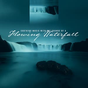 Soothing Music with the Sounds of a Flowing Waterfall. Relaxation, Rest, Pleasant Free Time - Waterfall Sounds Universe