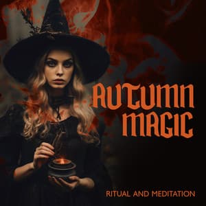 Autumn Magic: Ritual and Meditation Witchcraft Music, Amplify Spells Witchy Music Playlist - Witchy Lab