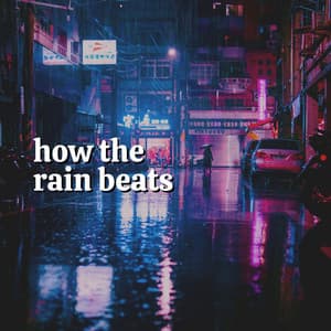 How the Rain Beats - Rain Relaxation