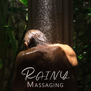 Rainy Massaging: Regenerate Mind and Body in Drops of the Rain – Massage Spa Therapy - Deep Massage Tribe