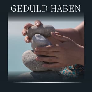 Geduld Haben - Meditationsmusik