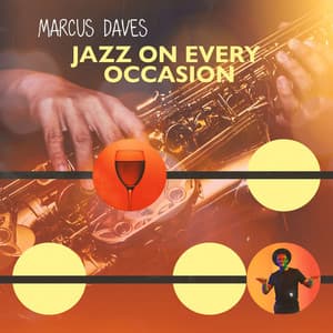 Jazz on Every Occasion: Climatic Smooth Jazz to Enjoy Each Day, Relax After Day Work, Spend Nice Time with Friends - Marcus Daves
