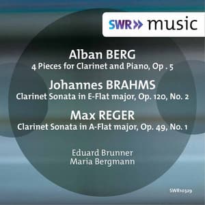 Berg, Brahms & Reger: Music for Clarinet & Piano - Eduard Brunner