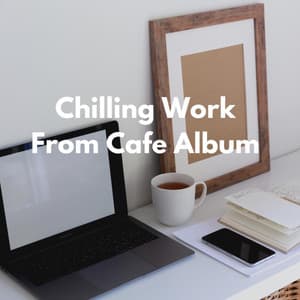 Chilling Work From Cafe Album - Bossa Nova Cafe Music
