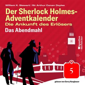 Das Abendmahl - Der Sherlock Holmes-Adventkalender - Die Ankunft des Erlösers