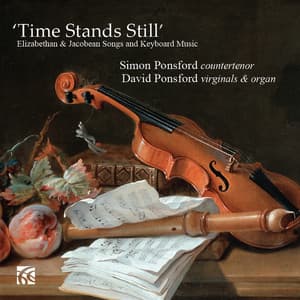 Elizabethan & Jacobean Songs and Keyboard Music: "Time Stands Still" - Simon Ponsford