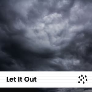 Let It Out - Rain Relaxation