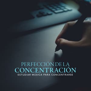 Perfección de la Concentración - Estudiar música para concentrarse