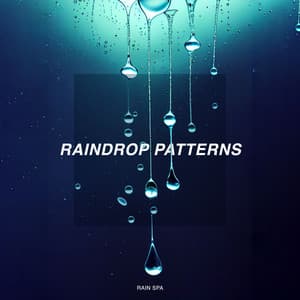 Raindrop Patterns - Rain Spa