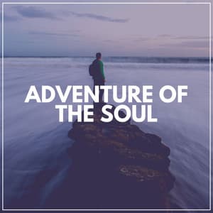 Adventure of the Soul - Music for Deep Meditation