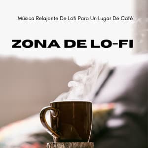 Zona De Lo-Fi: Música Relajante De Lofi Para Un Lugar De Café - Escalofrío Lofi
