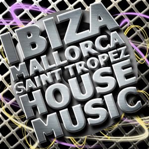 Ibiza, Mallorca, Saint Tropez House Music - Ibiza Dance Music