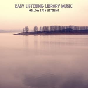Mellow Easy Listening - Easy Listening Library Music