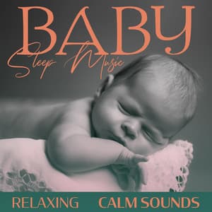 Baby Sleep Music: Relaxing, Calm Sounds - Baby Sleep Driver