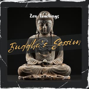 Zen Teachings - Buddha's Session