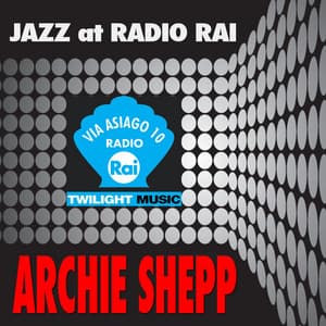 Jazz At Radio Rai: Archie Shepp Live - Archie Shepp