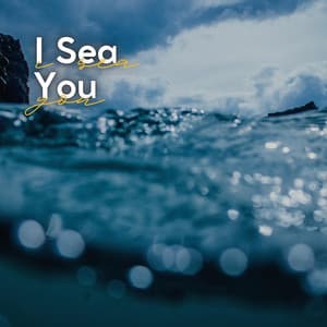 I Sea You - Seas of Dreams
